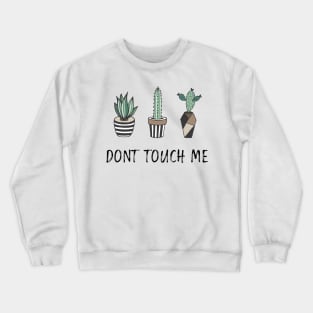 DONT TOUCH ME Crewneck Sweatshirt